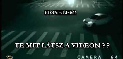 FIGYELEM! TE MIT LÁTSZ A VIDEÓN??