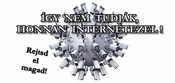 REJTSD EL MAGAD! ÍGY NEM TUDJÁK, HONNAN INTERNETEZEL!