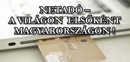 NETADÓ – A VILÁGON ELSŐKÉNT MAGYARORSZÁGON!