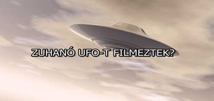 ZUHANÓ UFO-T FILMEZTEK?