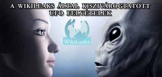 A WIKILEAKS ÁLTAL KISZIVÁROGTATOTT UFO FELVÉTELEK.