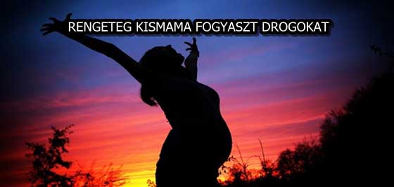 RENGETEG KISMAMA FOGYASZT DROGOKAT