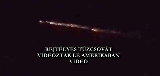 REJTÉLYES TŰZCSÓVÁT VIDEÓZTAK LE AMERIKÁBAN - VIDEÓ