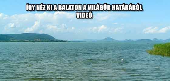 ÍGY NÉZ KI A BALATON A VILÁGŰR HATÁRÁRÓL - VIDEÓ